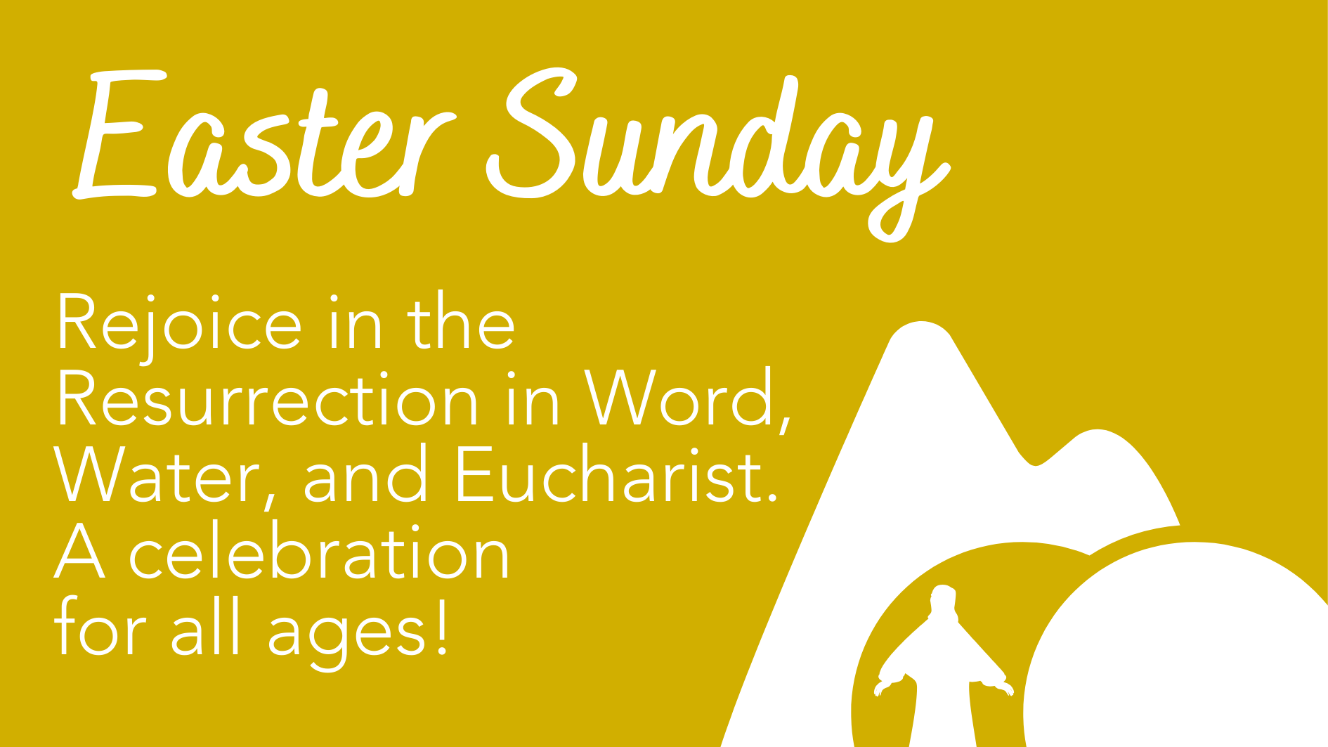 Easter Sunday, celebration the Resurrection with Baptisms and Eucharist