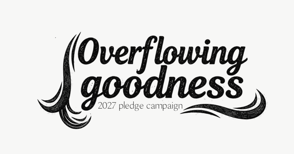 Overflowing goodness stewardship campaign